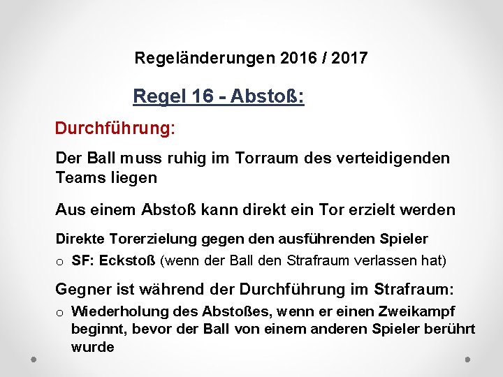 DFB Regeländerungen 2016 / 2017 Regel 16 - Abstoß: Durchführung: Der Ball muss ruhig