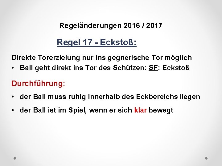 DFB Regeländerungen 2016 / 2017 Regel 17 - Eckstoß: Direkte Torerzielung nur ins gegnerische