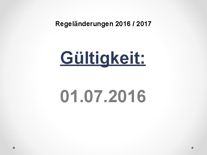 DFB Regeländerungen 2016 / 2017 Gültigkeit: 01. 07. 2016 