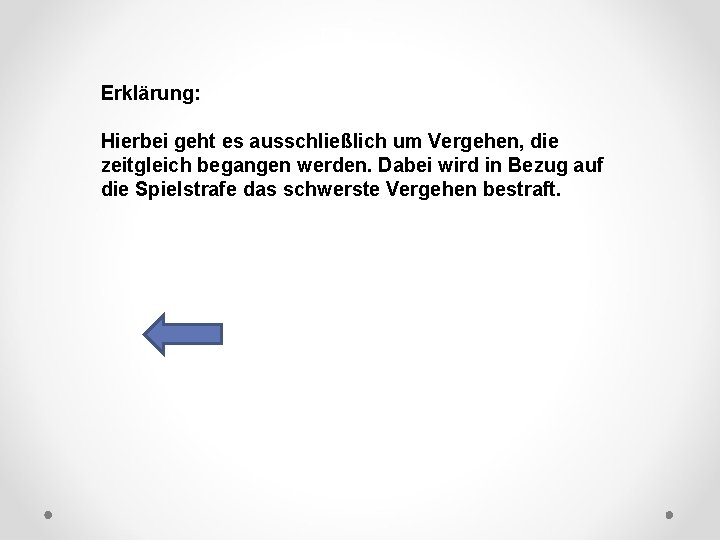DFB Erklärung: Hierbei geht es ausschließlich um Vergehen, die zeitgleich begangen werden. Dabei wird