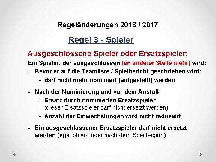 DFB Regeländerungen 2016 / 2017 Regel 3 - Spieler Ausgeschlossene Spieler oder Ersatzspieler: Ein