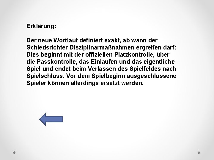 DFB Erklärung: Der neue Wortlaut definiert exakt, ab wann der Schiedsrichter Disziplinarmaßnahmen ergreifen darf: