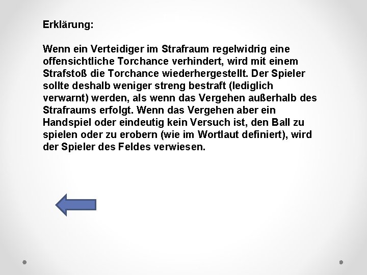 Erklärung: DFB Wenn ein Verteidiger im Strafraum regelwidrig eine offensichtliche Torchance verhindert, wird mit