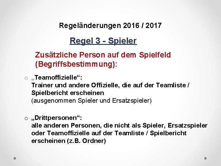 DFB Regeländerungen 2016 / 2017 Regel 3 - Spieler Zusätzliche Person auf dem Spielfeld