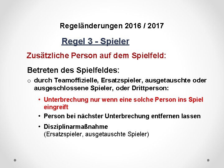 DFB Regeländerungen 2016 / 2017 Regel 3 - Spieler Zusätzliche Person auf dem Spielfeld:
