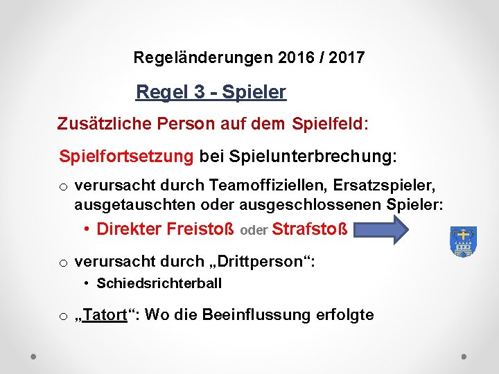 DFB Regeländerungen 2016 / 2017 Regel 3 - Spieler Zusätzliche Person auf dem Spielfeld: