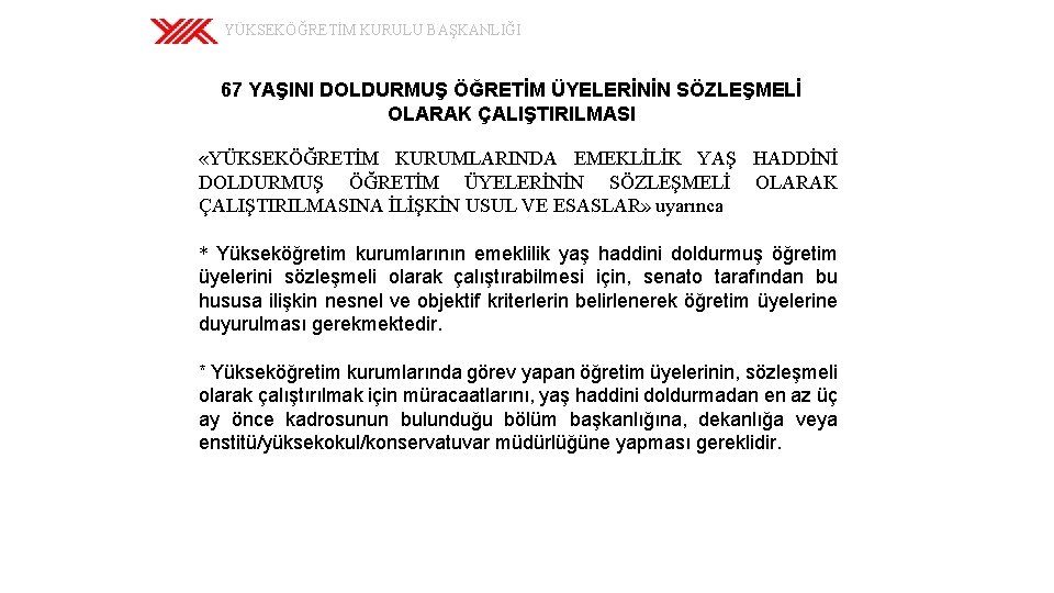 YÜKSEKÖĞRETİM KURULU BAŞKANLIĞI 67 YAŞINI DOLDURMUŞ ÖĞRETİM ÜYELERİNİN SÖZLEŞMELİ OLARAK ÇALIŞTIRILMASI «YÜKSEKÖĞRETİM KURUMLARINDA EMEKLİLİK