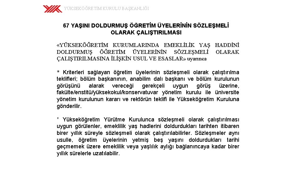 YÜKSEKÖĞRETİM KURULU BAŞKANLIĞI 67 YAŞINI DOLDURMUŞ ÖĞRETİM ÜYELERİNİN SÖZLEŞMELİ OLARAK ÇALIŞTIRILMASI «YÜKSEKÖĞRETİM KURUMLARINDA EMEKLİLİK