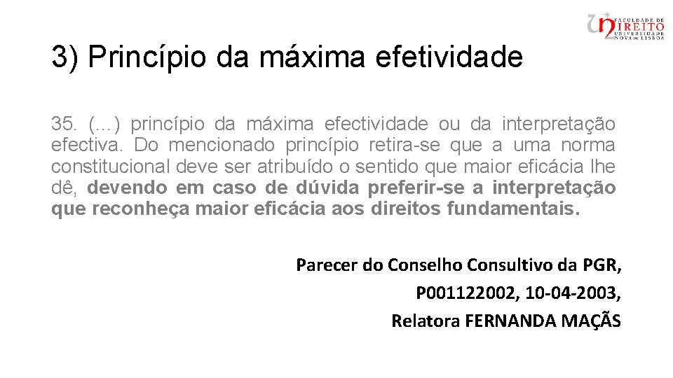 3) Princípio da máxima efetividade 35. (…) princípio da máxima efectividade ou da interpretação