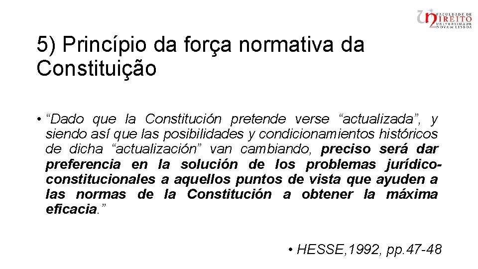 5) Princípio da força normativa da Constituição • “Dado que la Constitución pretende verse