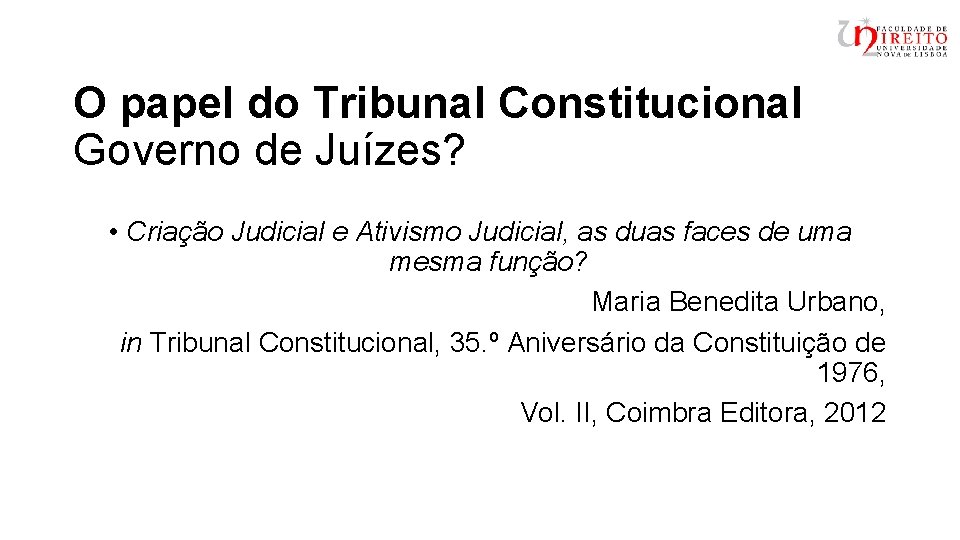 O papel do Tribunal Constitucional Governo de Juízes? • Criação Judicial e Ativismo Judicial,