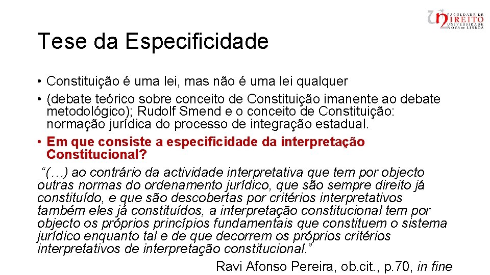 Tese da Especificidade • Constituição é uma lei, mas não é uma lei qualquer