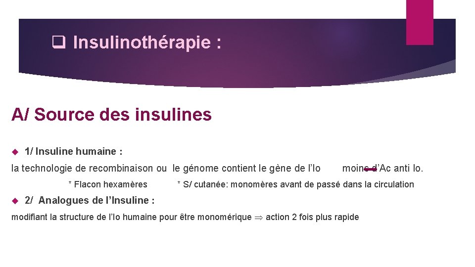 q Insulinothérapie : A/ Source des insulines 1/ Insuline humaine : la technologie de