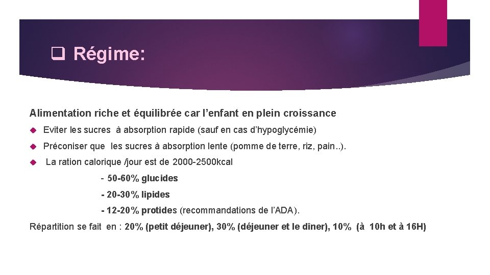 q Régime: Alimentation riche et équilibrée car l’enfant en plein croissance Eviter les sucres