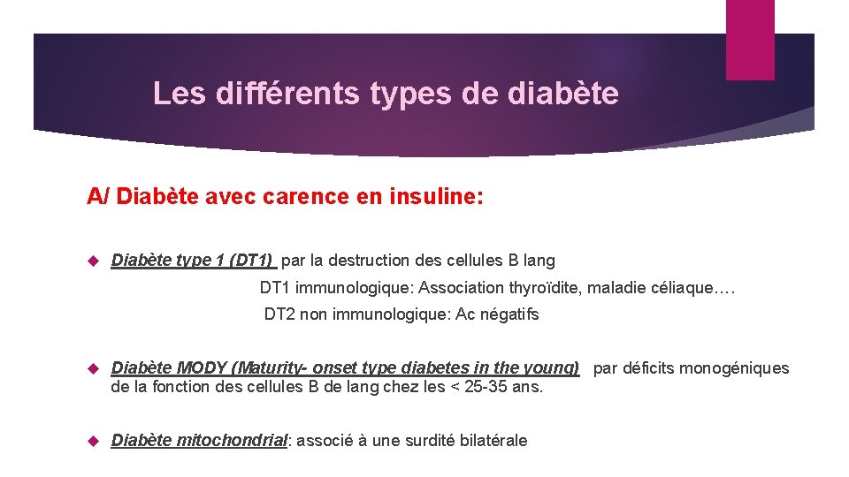 Les différents types de diabète A/ Diabète avec carence en insuline: Diabète type 1