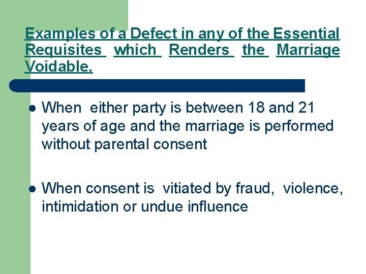Examples of a Defect in any of the Essential Requisites which Renders the Marriage