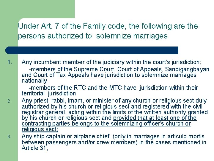 Under Art. 7 of the Family code, the following are the persons authorized to