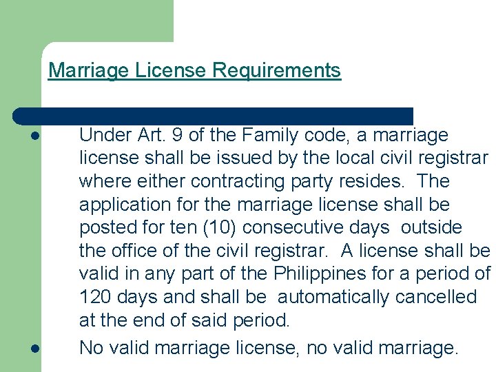 Marriage License Requirements l l Under Art. 9 of the Family code, a marriage