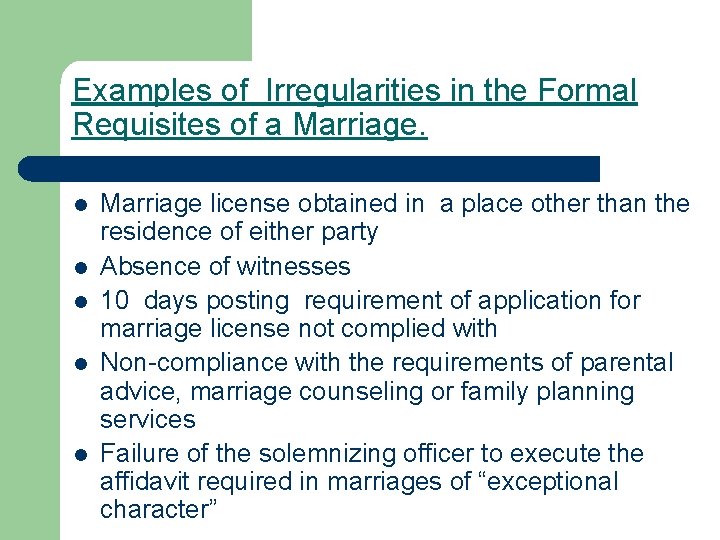 Examples of Irregularities in the Formal Requisites of a Marriage. l l l Marriage