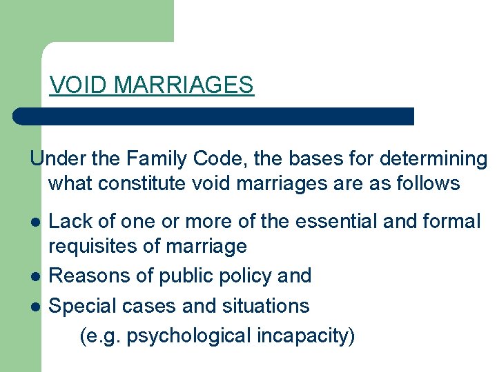 VOID MARRIAGES Under the Family Code, the bases for determining what constitute void marriages