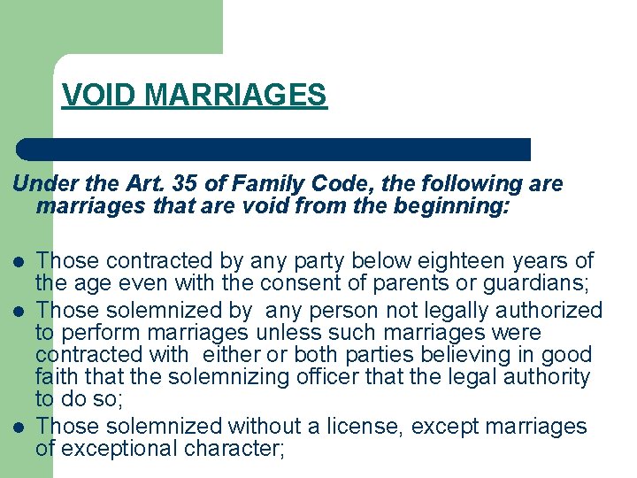 VOID MARRIAGES Under the Art. 35 of Family Code, the following are marriages that