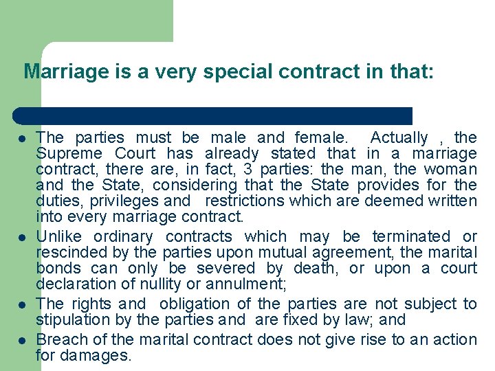 Marriage is a very special contract in that: l l The parties must be