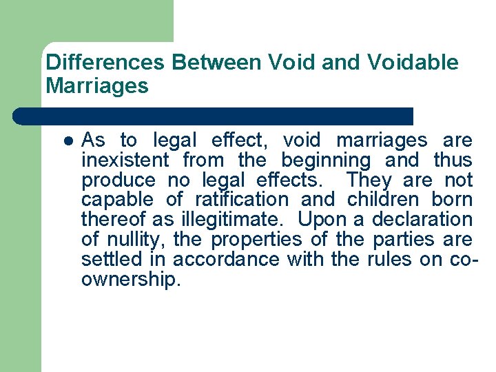 Differences Between Void and Voidable Marriages l As to legal effect, void marriages are