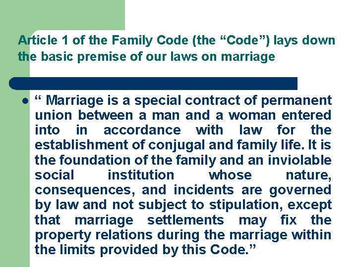 Article 1 of the Family Code (the “Code”) lays down the basic premise of