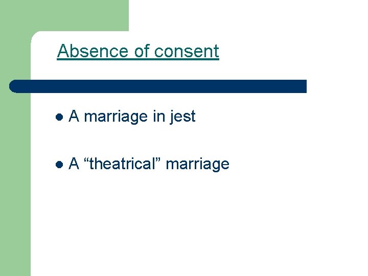 Absence of consent l A marriage in jest l A “theatrical” marriage 