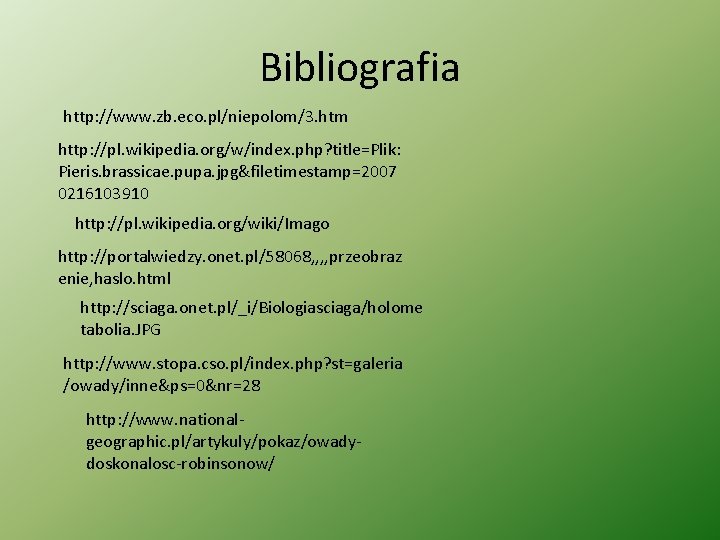 Bibliografia http: //www. zb. eco. pl/niepolom/3. htm http: //pl. wikipedia. org/w/index. php? title=Plik: Pieris.