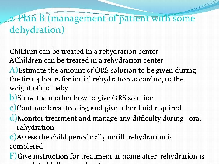 2 -Plan B (management of patient with some dehydration) Children can be treated in