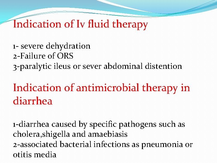 Indication of Iv fluid therapy 1 - severe dehydration 2 -Failure of ORS 3