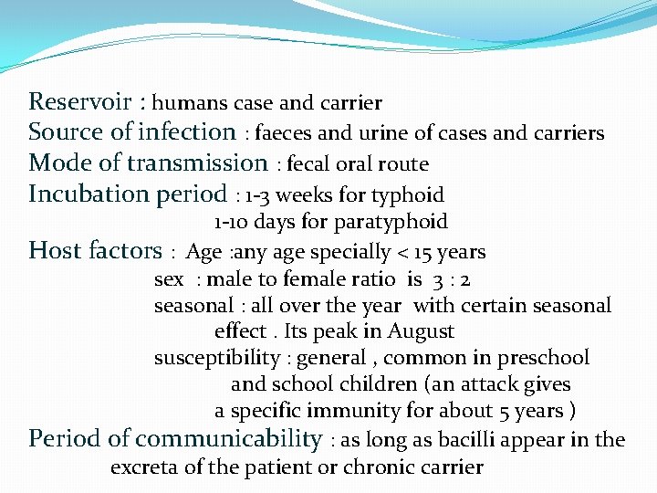 Reservoir : humans case and carrier Source of infection : faeces and urine of