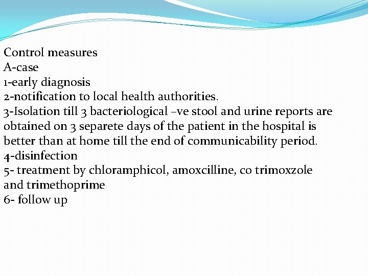 Control measures A-case 1 -early diagnosis 2 -notification to local health authorities. 3 -Isolation