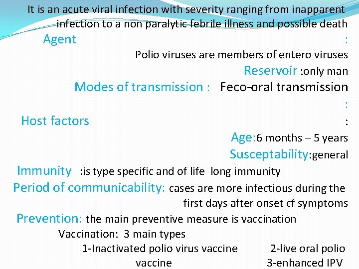 It is an acute viral infection with severity ranging from inapparent infection to a