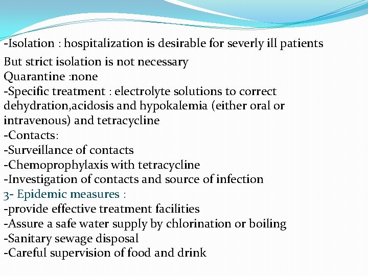 -Isolation : hospitalization is desirable for severly ill patients But strict isolation is not