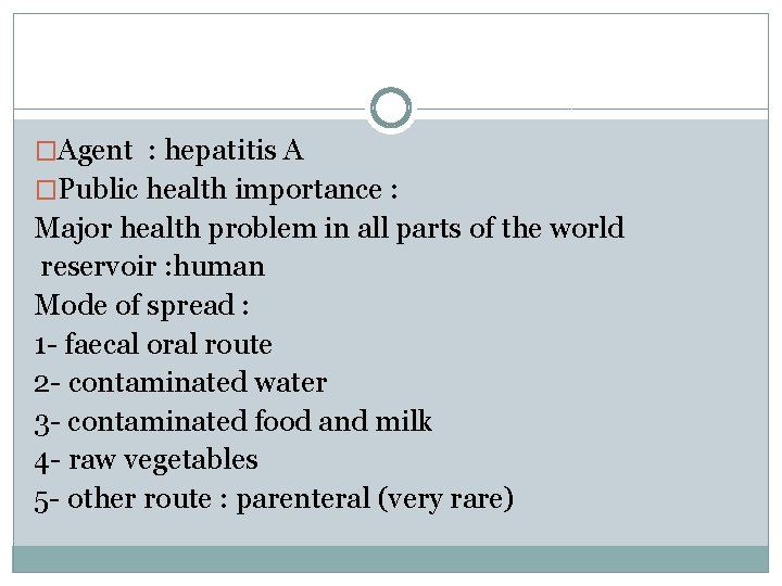 �Agent : hepatitis A �Public health importance : Major health problem in all parts