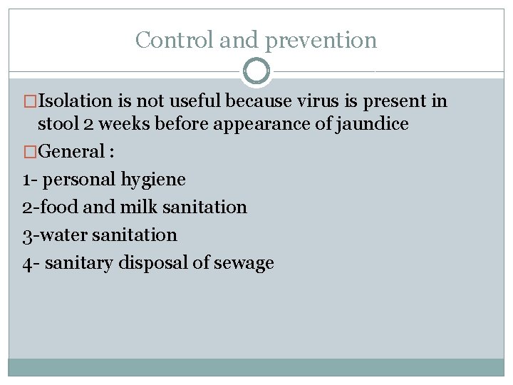 Control and prevention �Isolation is not useful because virus is present in stool 2