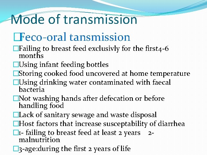 Mode of transmission �Feco-oral tansmission �Failing to breast feed exclusivly for the first 4