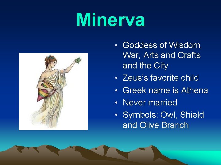 Minerva • Goddess of Wisdom, War, Arts and Crafts and the City • Zeus’s