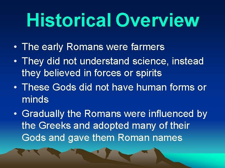 Historical Overview • The early Romans were farmers • They did not understand science,