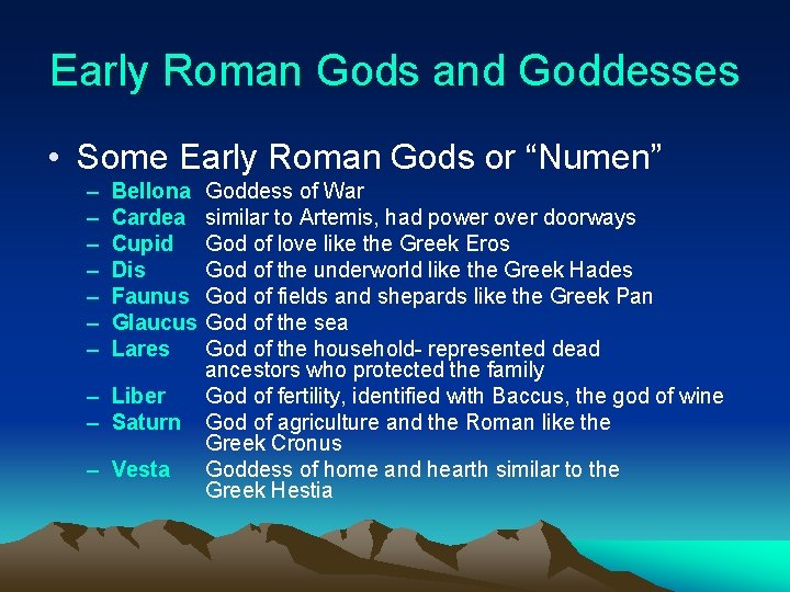 Early Roman Gods and Goddesses • Some Early Roman Gods or “Numen” – –