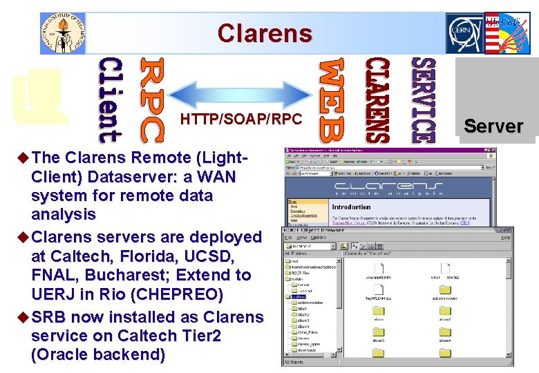 Clarens HTTP/SOAP/RPC u The Clarens Remote (Light- Client) Dataserver: a WAN system for remote