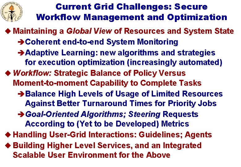 Current Grid Challenges: Secure Workflow Management and Optimization u Maintaining a Global View of
