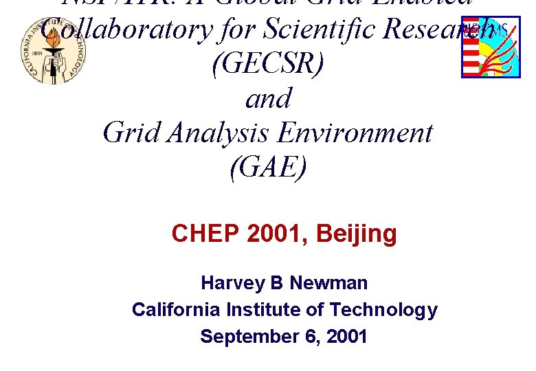 NSF/ITR: A Global Grid-Enabled Collaboratory for Scientific Research (GECSR) and Grid Analysis Environment (GAE)