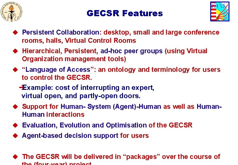 GECSR Features u Persistent Collaboration: desktop, small and large conference rooms, halls, Virtual Control