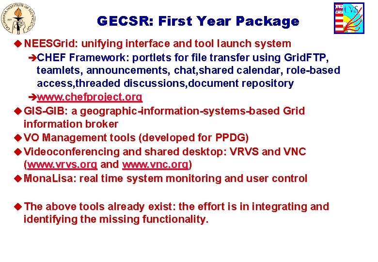 GECSR: First Year Package u NEESGrid: unifying interface and tool launch system èCHEF Framework: