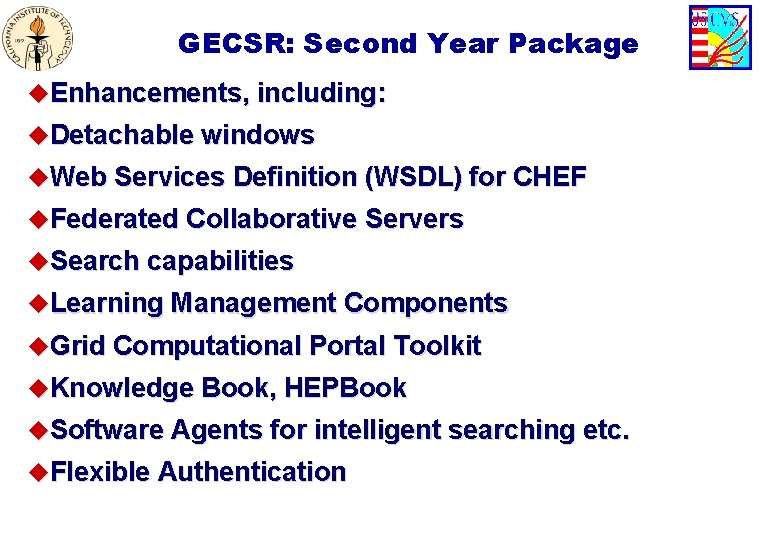 GECSR: Second Year Package u. Enhancements, including: u. Detachable windows u. Web Services Definition