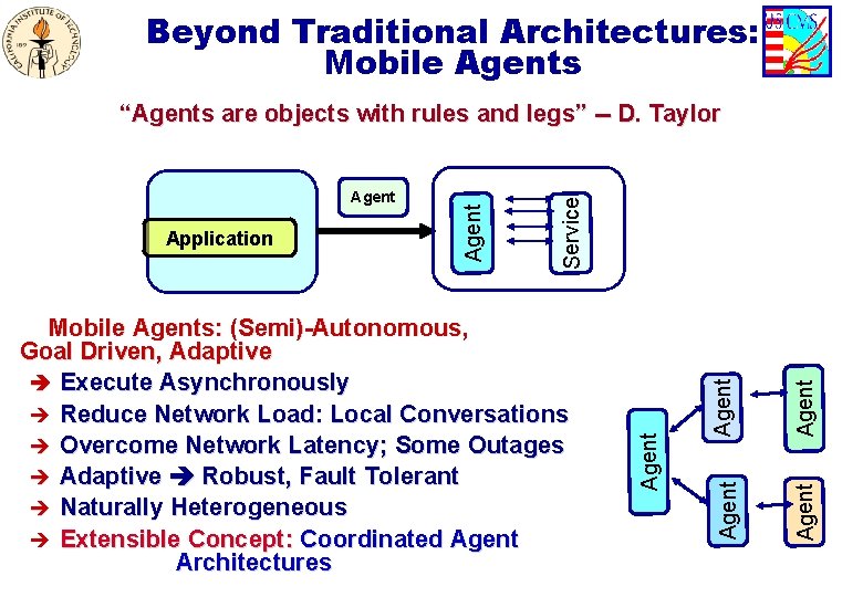 Beyond Traditional Architectures: Mobile Agents Agent Mobile Agents: (Semi)-Autonomous, Goal Driven, Adaptive è Execute