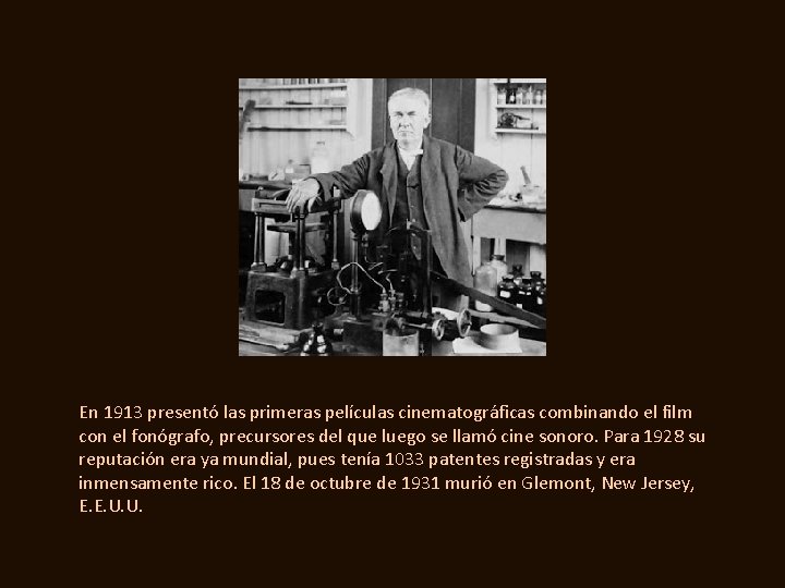 En 1913 presentó las primeras películas cinematográficas combinando el film con el fonógrafo, precursores